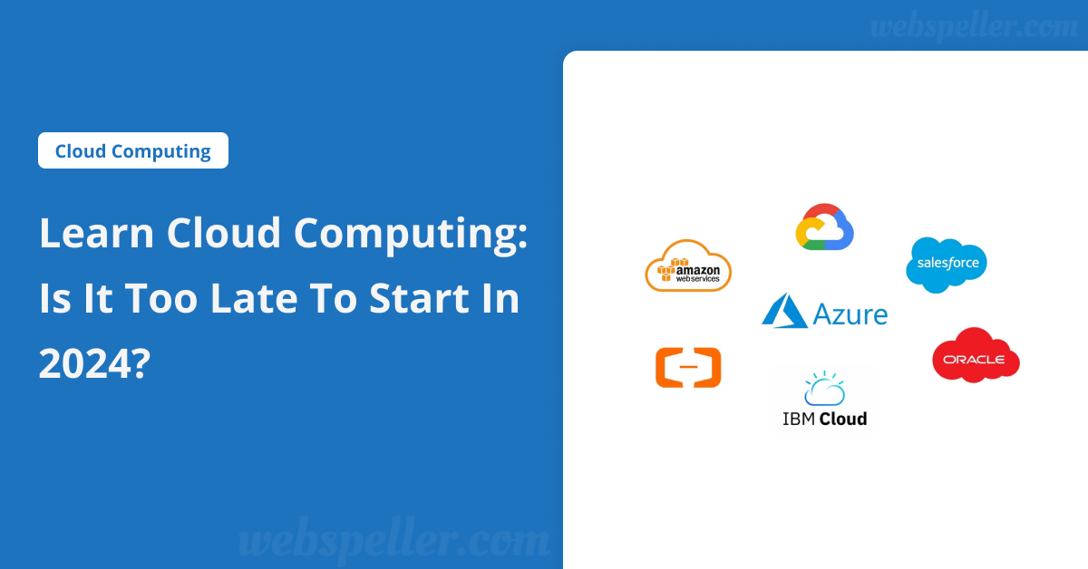 Learn Cloud Computing: Is It Too Late to Start in 2024?