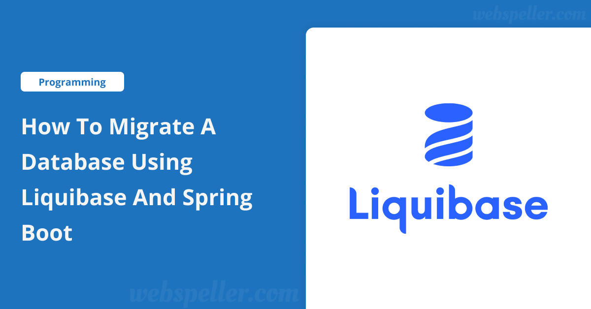 How to Migrate a Database Using Liquibase and Spring Boot
