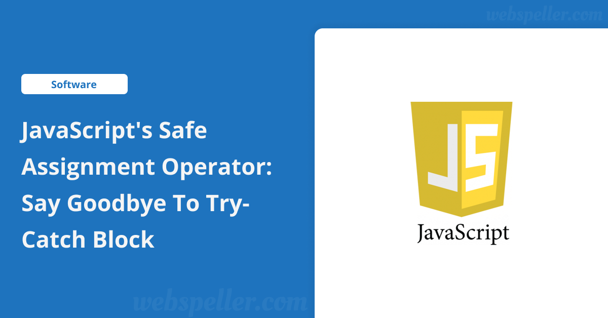 JavaScript’s Safe Assignment Operator: Say Goodbye to Try-Catch Block