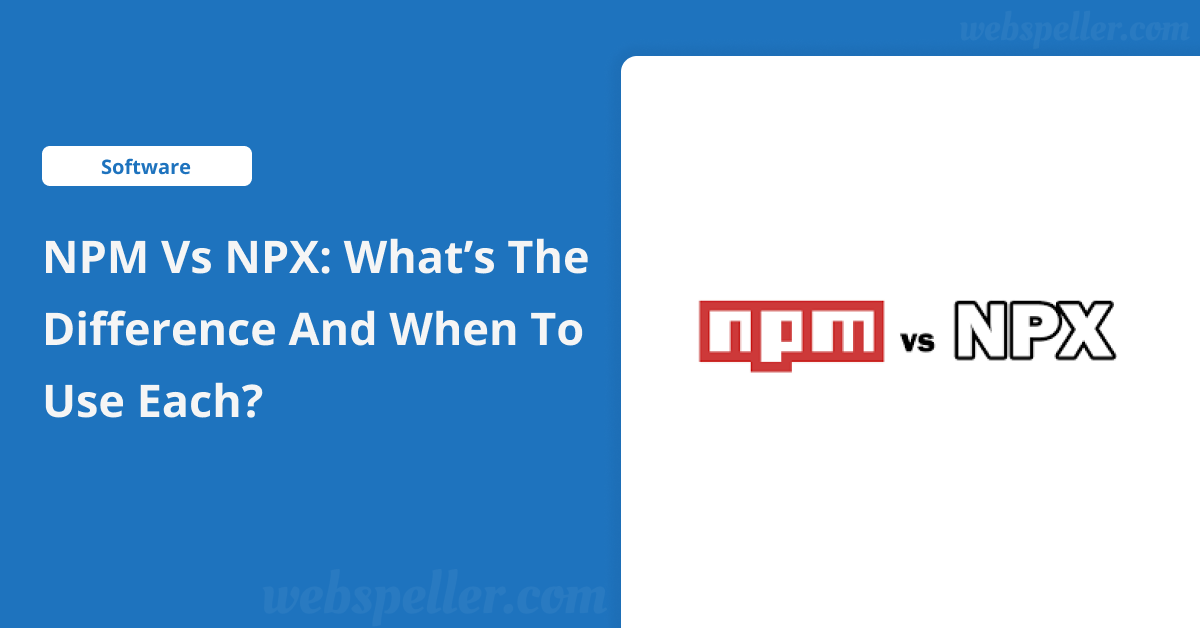 NPM vs NPX: What’s the Difference and When to Use Each?
