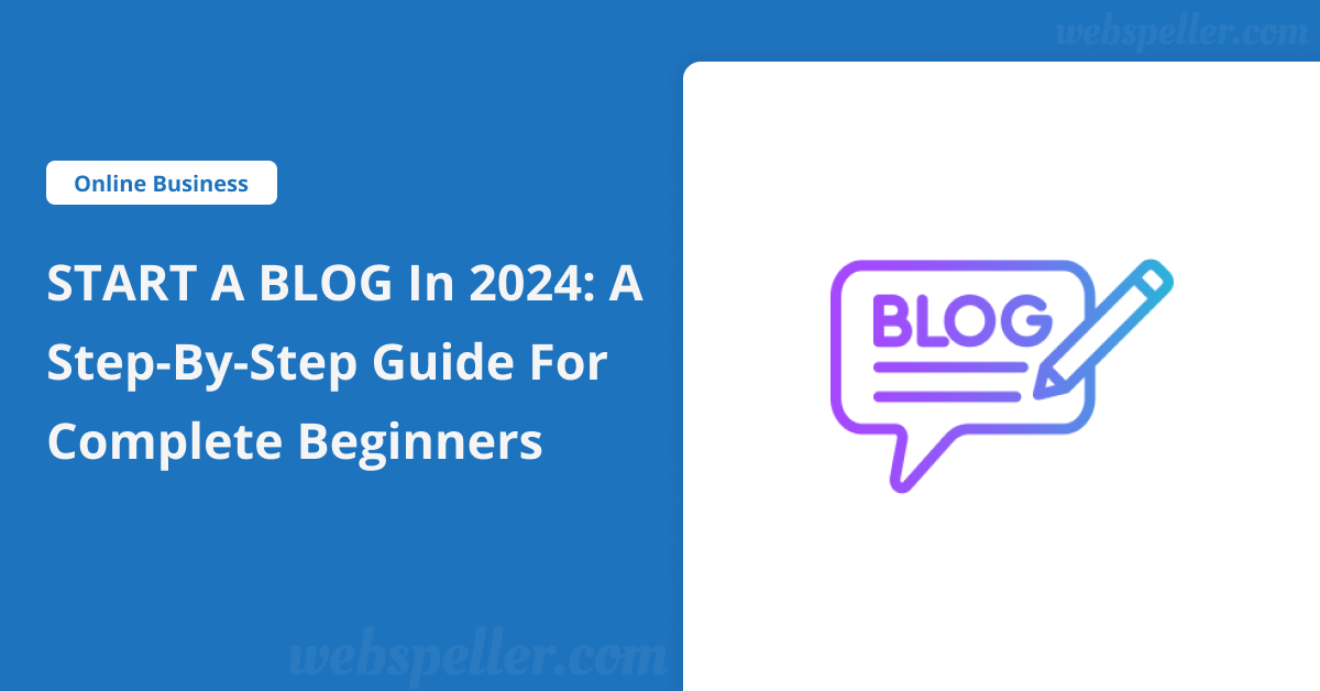START A BLOG in 2024: A Step-by-Step Guide for Complete Beginners