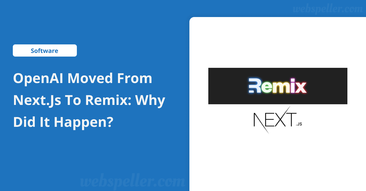 OpenAI Moved from Next.js to Remix: Why Did It Happen?